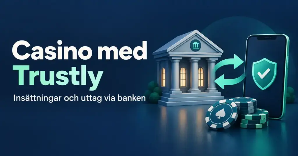 Illustration av en bank, en mobil med säkerhetssymbol och casinomarker samt texten ”Casino med Trustly – Insättningar och uttag via banken”.