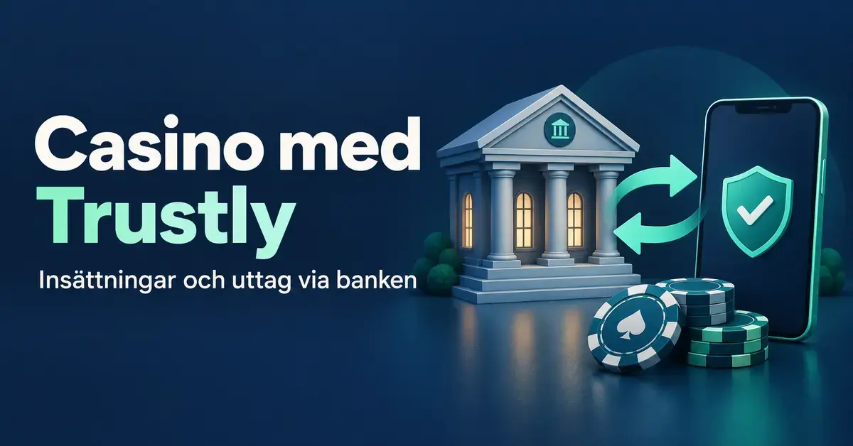 Illustration av en bank, en mobil med säkerhetssymbol och casinomarker samt texten ”Casino med Trustly – Insättningar och uttag via banken”.